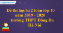 Giải đề thi học kì 2 toán lớp 10 năm 2019 - 2020 trường THPT Đống Đa - Hà Nội