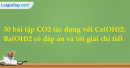 30 bài tập CO2 tác dụng với Ca(OH)2; Ba(OH)2 có lời giải