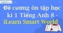Đề cương ôn tập học kì 1 Tiếng Anh 8 - iLearn Smart World